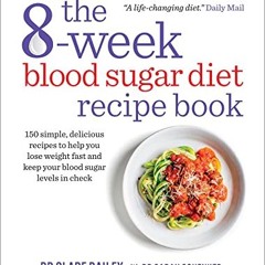 read The 8-Week Blood Sugar Diet Recipe Book: Simple delicious meals for fast. healthy weight loss