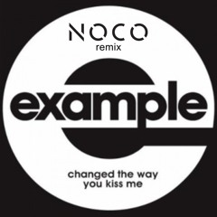 Example - Changed The Way You Kiss Me (NOCO Remix)