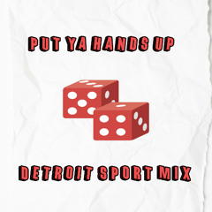 Put Ya Hands Up  (Detroit Sport Mix)