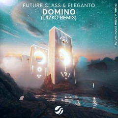 Future Class & Eleganto - Domino (T4zko Remix)
