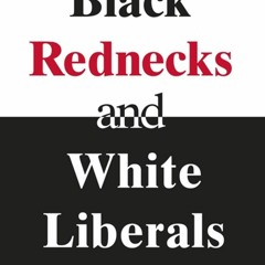 Download Black Rednecks and White Liberals {fulll|online|unlimite)