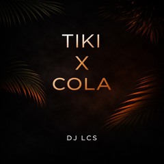 TIKI X COLA