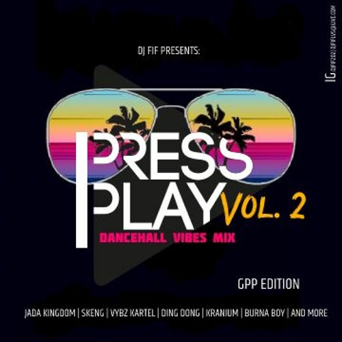DJ Fif Press Play Vol. 2 | GPP Edition |Dancehall Vibes Mix