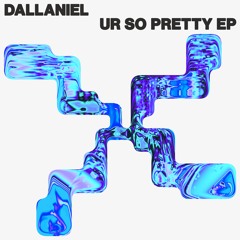 DALLANIEL - UR SO PRETTY EP