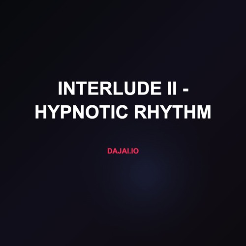 Interlude II - Hypnotic Rhythm
