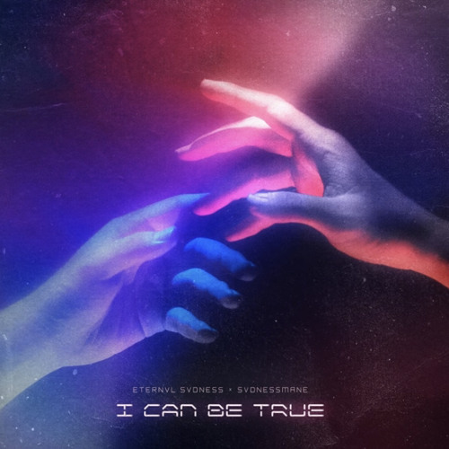 I CAN BE TRUE | ETERNVL SVDNESS