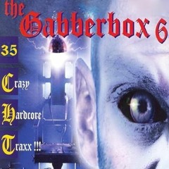 The Gabberbox 6 [Disc 1] 16 Crazy Hardcore Traxx!!!