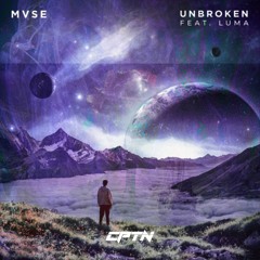 Unbroken - MVSE Ft Luma (CPTN Remix)