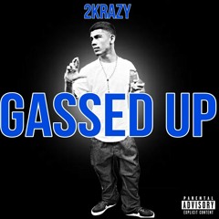 2KRAZY - GASSED UP