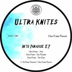UKR 016 :: Ultra Knites - Into Paradise E.P