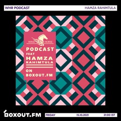 WHR Podcast Ft. Hamza Rahimtula [18-10-21]