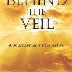 [DOWNLOAD] PDF 🖌️ Behind the Veil: A Journeyman's Perspective by  Silvino Rio [EPUB