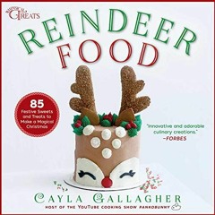 [GET] KINDLE PDF EBOOK EPUB Reindeer Food: 85 Festive Sweets and Treats to Make a Mag