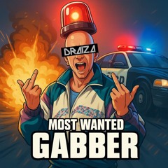 Draiza - Most Wanted GABBER (preview)