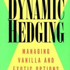 @* Dynamic Hedging: Managing Vanilla and Exotic Options (Wiley Finance Book 64) BY: Nassim Nich