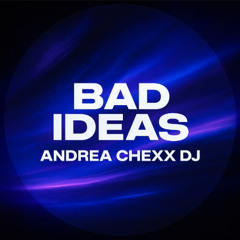 Bad Ideas Rave and Go Master  by Andrea Chexx 2026