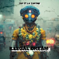 La Tartine VS TKF - Illegal Dream