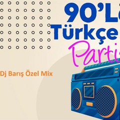 Dj Barış Özel - 90 Lar 2000 Ler Türkçe Pop Ve Remix Mixed