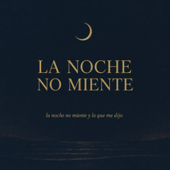 La Noche No(The Night Doesn’t Lie)