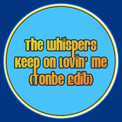 The Whispers - Keep On Lovin' Me (Tonbe Edit) - Free Download