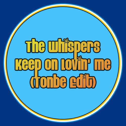 The Whispers - Keep On Lovin' Me (Tonbe Edit) - Free Download
