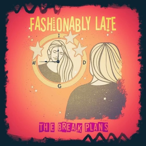 Stream Fashionably Late by The Break Plans