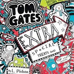 [Access] EBOOK EPUB KINDLE PDF Tom Gates: Extra Special Treats (Not) by  L. Pichon &