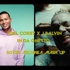 JOEL CORRY X J.BALVIN - IN DA GHETTO ( SORIN MICHNEA MASH UP) 123