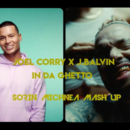 JOEL CORRY X J.BALVIN - IN DA GHETTO ( SORIN MICHNEA MASH UP) 123