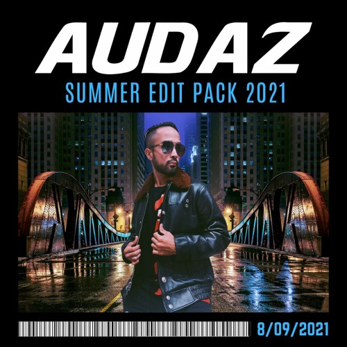 AUDAZ SUMMER EDIT PACK 2021 (Supported By: VIRTUAL RIOT, NITTI GRITTI, RAY VOLPE)