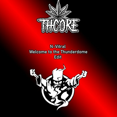 N-Vitral - Welcome to the Thunderdome (THCore edit)