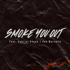 Smoke you out (feat. Gabriel Keyes & Kee Marcello)