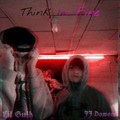 Think Im Fine (Feat. JJ Dawson)