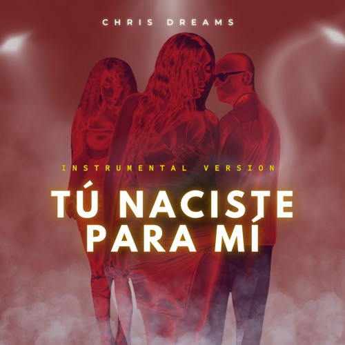 Chris Dreams - TÚ NACISTE PARA MÍ (Instrumental)
