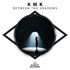 KMK - Between The Shadows (SAMAY RECORDS)