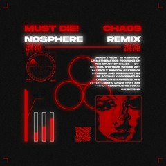 MUST DIE! - Chaos (Nosphere Remix)[FREE DL]