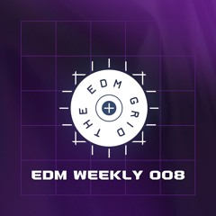 EDM Weekly 008