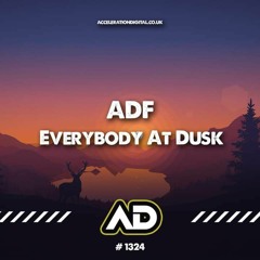 ADF - EVERYBODY AT DUSK  out now  ACCELERATION DIGITAL