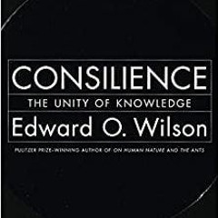 Download~ PDF Consilience: The Unity of Knowledge