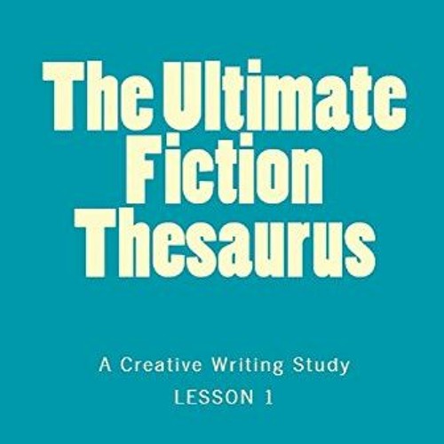 [GET] [PDF EBOOK EPUB KINDLE] The Ultimate Fiction Thesaurus - A Creative Writing Stu