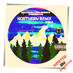 Maximillion Bucks Presents: Northern Remix Vol.1  (Hosted by DJ Skorpyon)