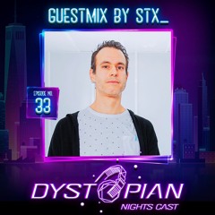 Dystopian Nights Cast 33 With Guestmix By STX