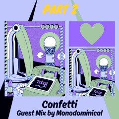 "CONFETTI PART 2" GUEST MIX by MONODOMINICAL