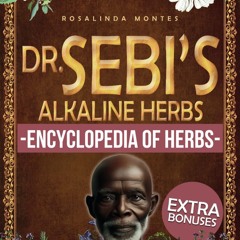 Dr. Sebi’s Alkaline Herbs: Discover the Alkaline Herbal Path for Full-Body Detox and Lifelong Hea