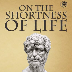 Seneca - On the Shortness of Life (Audiobook)