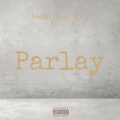 Joshy! - Parlay (feat. T.G) [prod. By @Joshy!]