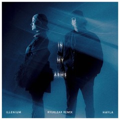 ILLENIUM & HAYLA - In My Arms (Ryuklear Remix) [Free DL for the track in the original key]