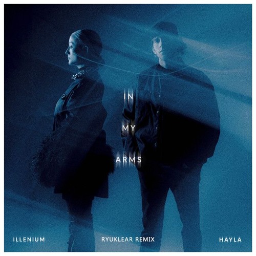 ILLENIUM & HAYLA - In My Arms (Ryuklear Remix) [Free DL for the track in the original key]