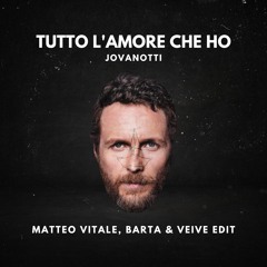Jovanotti - Tutto L’Amore Che Ho (Matteo Vitale, Barta & Veive Edit)