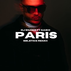 DJ Snake - Paris ft Gashi (Solstice Remix)
